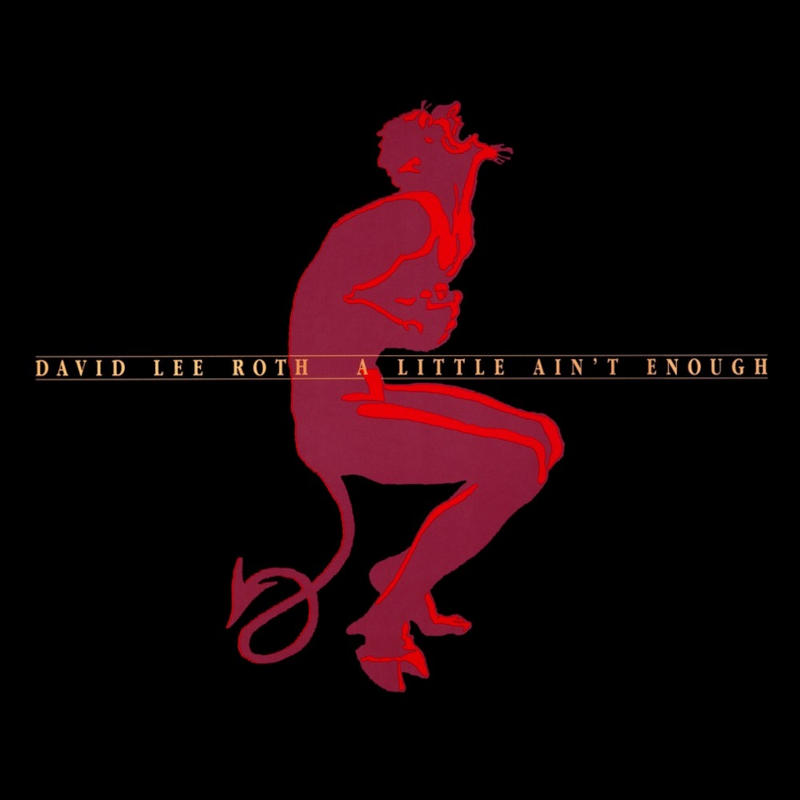 David Lee Roth - A Little Ain't Enough David Lee Roth - A Little Ain't Enough