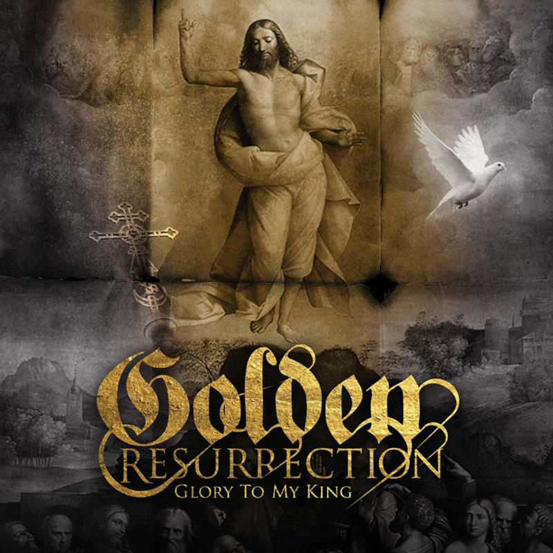 Golden Resurrection - Glory To My King [2010]