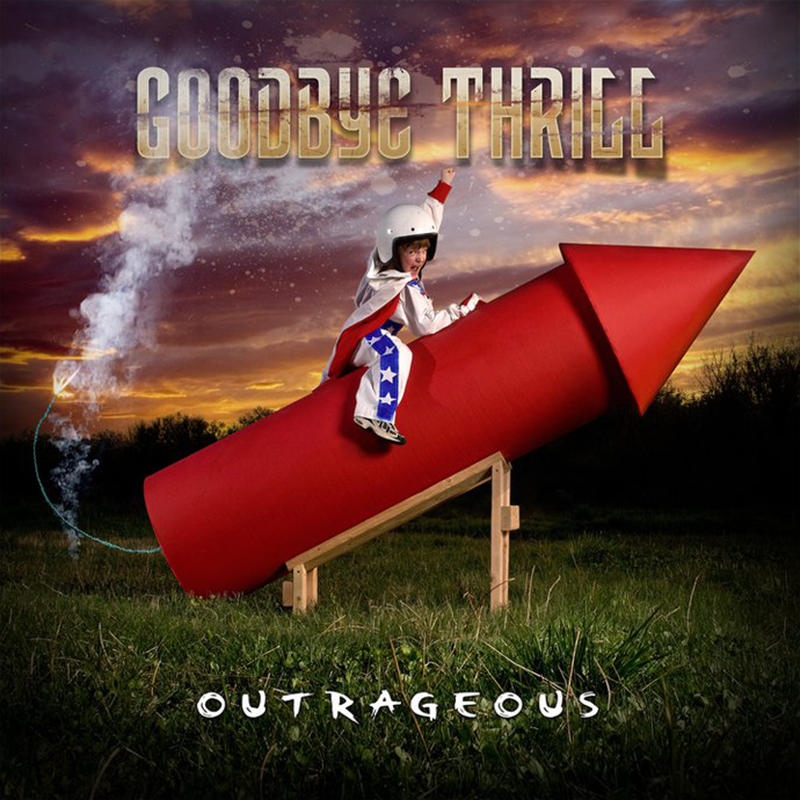 Goodbye Thrill - Outrageous [2010]