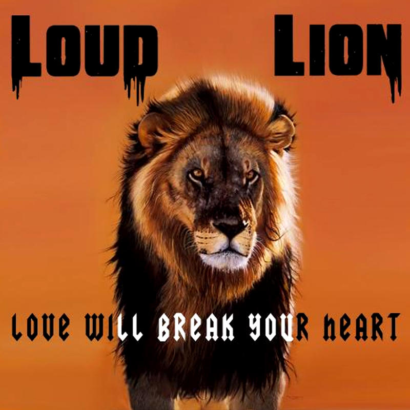 Loud Lion - Love Will Break Your Heart [2007]