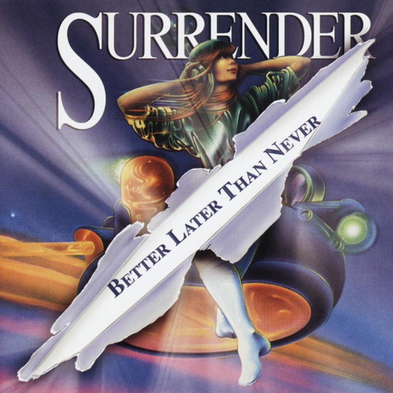 Surrender - Better Later Than Never